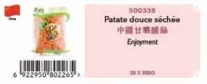 6 922950 802265->  500338  patate douce séchée 中國甘套脯絲 enjoyment  26x3000 