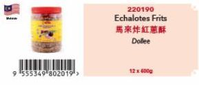 9 555349 802019 >>  220190  Echalotes Frits  馬來炸紅蔥酥  Dollee  12 x 6000 