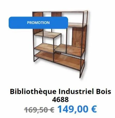 promotion  bibliothèque industriel bois  4688  169,50 € 149,00 € 