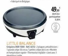 LITTLE BALANCE  Crépière DUO 1000-Ref. 8212-2 plaques antiadhésives: 1 grande crèpe 30 cm ou 7 petites crèpes de 6 cm-Monte en temperature rapide Thermostat réglable Livré avec 1 répartitura pate  49,