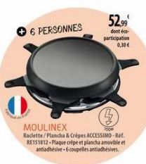 6 PERSONNES  MOULINEX  POOM  Raclette/Plancha & Crépes ACCESSIMO-Ref. RE151812-Plaque crèpe et plancha amovible et antiadhesive 6coupelles antiadhésives  52,99  dont éca participation 0,30€ 