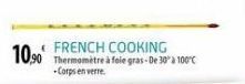 10,90 FRENCH COOKING  Thermomètre à foie gras-De 30 à 100°C +Corps en verre. 