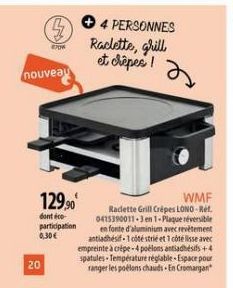 nouveau  129,90  dont éco-participation 0,30€  20  4 PERSONNES Raclette, grill  et crêpes !  2  WMF  Raclette Grill Crépes LONO-Ref. 0415390011-3 en 1-Plaque réversible  en fonte d'aluminium avec revê