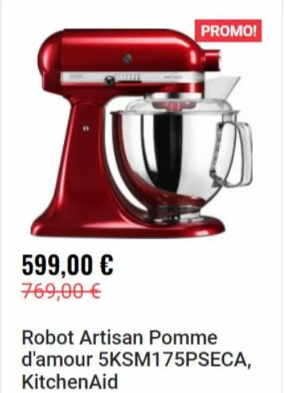 599,00 € 769,00 €  promo!  robot artisan pomme d'amour 5ksm175pseca,  kitchenaid  