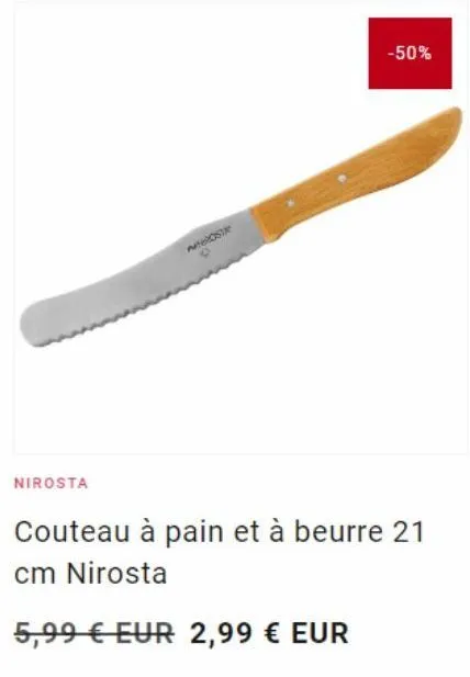 nirosta  arost  -50%  couteau à pain et à beurre 21 cm nirosta  5,99 € eur 2,99 € eur  