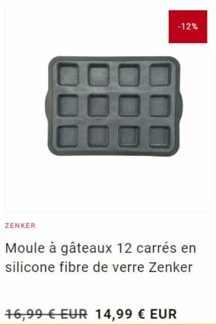 zenker  -12%  moule à gâteaux 12 carrés en silicone fibre de verre zenker  16,99 € eur 14,99 € eur  