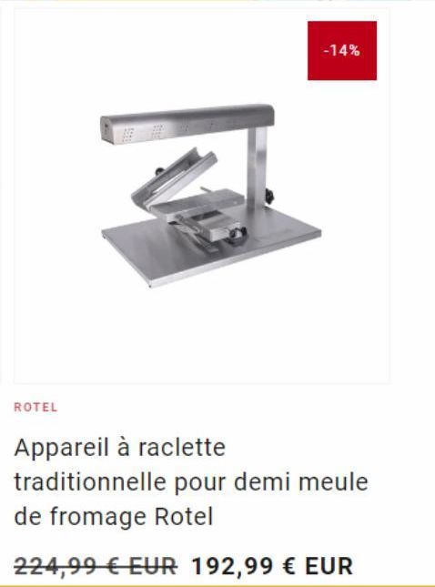 ROTEL  -14%  Appareil à raclette traditionnelle pour demi meule de fromage Rotel  224,99 € EUR 192,99 € EUR 