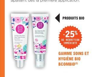 m  BIO  116  H  K  PRODUITS BIO  -25%  DE REDUCTION IMMÉDIATE  GAMME SOINS ET  HYGIÈNE BIO BCOMBIO(2) 