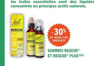 RESCUE  RESCU  RESCUE  -30%  DE RÉDUCTION IMMEDIATE  GAMMES RESCUEⓇ ET RESCUE® PLUS(3)(4) 