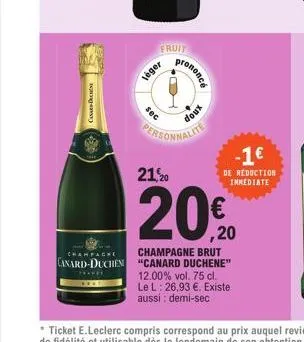 canard pachese  27  fruit  léger  sec  tononcé  ch  daim  doux  personnalite  21, 20  20€  champagne  champagne brut canard-duchen "canard duchene"  12.00% vol. 75 cl.  le l: 26,93 €. existe aussi: de