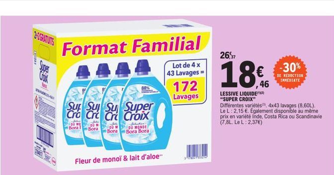 2-2 GRATUITS  CHURE  a  TACKSA  Format Familial  Lot de 4 x 43 Lavages= 172  Lavages  Sup Cro Crc Cr  filass  Jules  Sul Su Super  Croix  DU MODUM Bora  Bora Bora  Fleur de monoï & lait d'aloe"  Situa