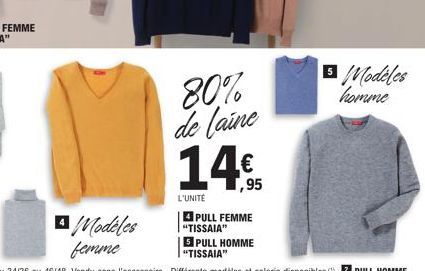 80% de laine  14,95  €  L'UNITÉ  PULL FEMME "TISSAIA"  5 PULL HOMME "TISSAIA"  Modeles homme 