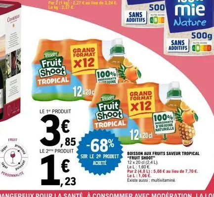 cos  fruit  lager  léget  prononce  puissant  personnalite  tesseire  fruit  shoot tropical  le 1 produit  ,85  le 2 produit  1  grand format  x12  ,23  12x20c  100%  ingredients digine  tersere  frui