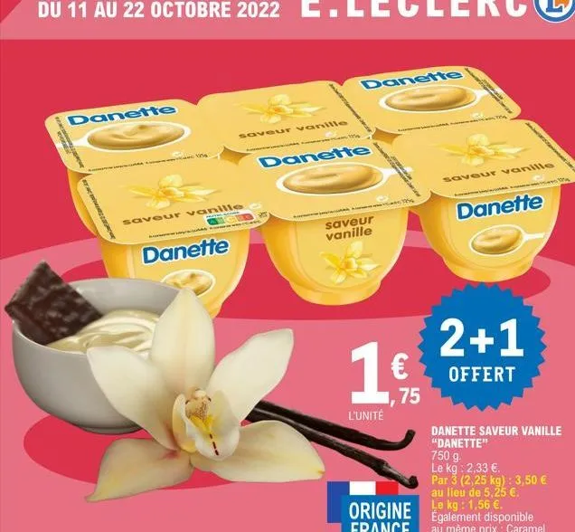 danette  saveur vanille  saveur vanille  danette  15  danette  danette  saveur vanille  1€  75  l'unité  saveur vanille  danette  2+1  offert 