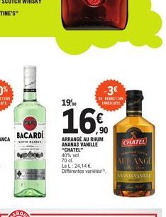 BACARDI  CARTA BAR  19%  16%  ARRANGÉ AU RHUM ANANAS VANILLE "CHATEL" 40% vol 70 cl. LeL: 24,14 € Différentes variétés  -3€  ERECTION IMENTATE  CHATEL  ARE ANGE ANYNAS VANDE 