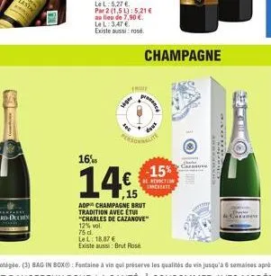 -  5,27 €.  par 2 (1,5 l): 5,21 €  au lieu de 7,90 €  lel: 3,47 € existe aussi: rosé  siger  (7  lel: 18.87 €  existe aussi: brut rosé  personnbute  16%  14€.  ,15  aop champagne brut tradition avec é