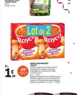 29  1€  84  Lot de 2 Roycu Royco dignons  croutons  SOUPES DESHYDRATÉES "ROYCO"  Gratinee oignons & croitons, Crème  -34% d'asperges & croutons, Crème de  champignons ou Crème de volaille  RECTION 2x 