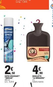 indicar DEGIVRANT EXPRESS  2€  250  ,50  SUPER DEGIVRANT "IMDICAR 400 ml. LeL: 6,25 €  IMAGES  LA BOT  Mamfecture de t  4€  ,90  BOUILLOTTE "LA MENAGERE 2L  Coloris marron 