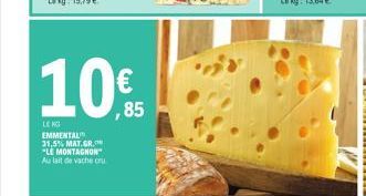 LE NO EMMENTAL 31.5% MAT.GR. "LE MONTAGNON Au lait de vache cru  ,85 