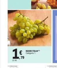 le kg  raisin italia catégorie 1.  €  79  origine 