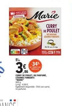 sachets sepanes nouveau  5,05  €  86  -34%  reduction restate  marie  curry de poulet  curry de poulet, riz parfume, légumes fondants  riz parfume legumes fondants  "marie  950 g lekg: 4,06 €  egaleme