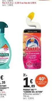 count  gra  bacter  canard  action intense  cosmic peach  3,5  16.  89  -40%  reduction investe  produit wo "canard gel action" différentes variétés 750 ml. lel: 2,52 € 