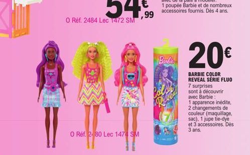 O Réf. 2484 Lec 1472 SM  O Réf. 2480 Lec 1474 SM  www.  Barbie  Color  Reveal  20€  BARBIE COLOR REVEAL SÉRIE FLUO 7 surprises sont à découvrir  avec Barbie: 1 apparence inédite, 2 changements de coul