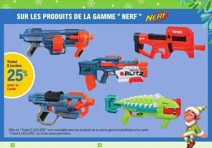 sur les produits de la gamme" nerf "  ticket e.leclerc  25%  avec la carte  offre en "ticket e.leclerc" non cumulable avec les produits de la même gamme bénéficiant d'un autre "ticket e.leclerc" ou d'