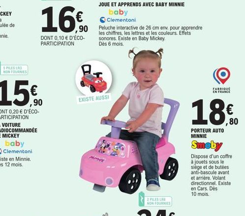 5 PILES LR3  NON FOURNIES  16€  ,90  DONT 0,10 € D'ÉCO-PARTICIPATION  JOUE ET APPRENDS AVEC BABY MINNIE  baby Clementoni  EXISTE AUSSI  interactive de 26 cm env. pour apprendre Peluche les chiffres, l