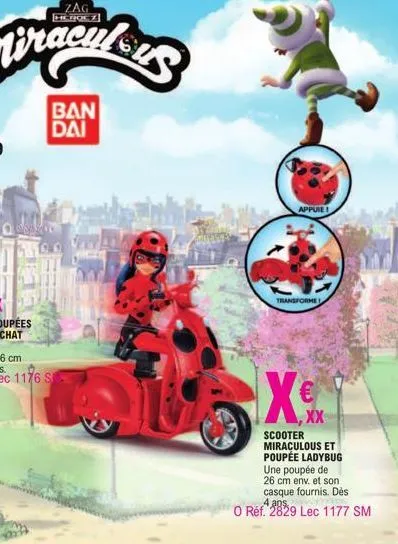 ban dai  appuie!  transformel  xx  xx  scooter miraculous et poupée ladybug une poupée de 26 cm env. et son casque fournis. dès  o réf. 2829 lec 1177 sm 