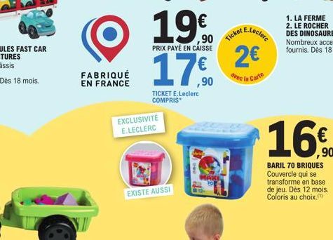 FABRIQUÉ  EN FRANCE  ,90  PRIX PAYÉ EN CAISSE  EXCLUSIVITÉ E.LECLERC  TICKET E.Leclerc COMPRIS  ,90  EXISTE AUSSI  Ticket  E.Leclerc  2€  avec la Carte  16€  ,90  BARIL 70 BRIQUES Couvercle qui se tra