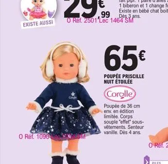 existe aussi  o réf. 1090  65€  poupée priscille nuit étoilée  corolle  poupée de 36 cm env. en édition limitée. corps souple "effet" sous-vêtements. senteur vanille. dès 4 ans. 
