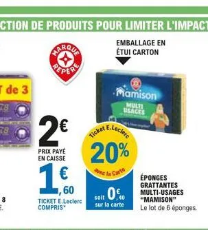 marqua →  2€  prix payé en caisse  1€0  60  ticket e.leclerc compris  mamison multi usaces  e.leclerc  ticket  20%  ec la carte  soit sur la carte 