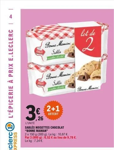 1  4  e.leclerc l'épicerie à prix e.leclerc |  express  bonne maman  sablis  bonne maman  sablis  2+1  offert  ,26  l'unité  sablés noisettes chocolat "bonne maman"  2 x 150 g (300 g). le kg: 10,87 € 