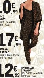 kimono "randa" du 36/38 au 44/46. coloris noir.  ,99 coloris : noir.  pantalon "randa" du 36/38 au 44/46 