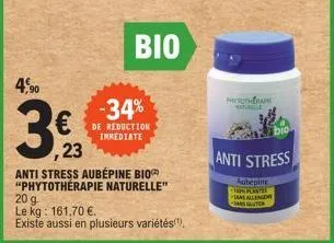 4,90  -34%  de réduction immediate  bio  ,23  anti stress aubepine bio "phytothérapie naturelle" 20 g.  le kg: 161,70 €.  existe aussi en plusieurs variétés(¹).  pohran  naturelle  anti stress  aubepi