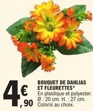 bouquet de dahlias et fleurettes* en plastique et polyester. ø: 20 cm. h.: 27 cm. ,90 coloris au choix.  4€ 