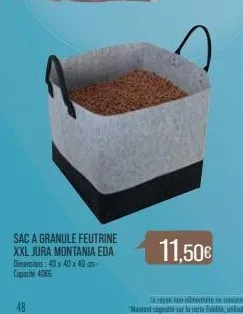 48  feutrine  sac a granule xxl jura montania eda  dimensions: 40 x 40 x 40 cm-capaciti 40kg  11,50€ 