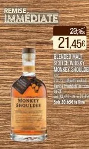 remise  immediate  monkey shoulder  23,45€  21,45€  blended malt scotch whisky monkey shoulder  40  70dcollerette cockta  remise immediate misse de 26,  son 23,456-26-2145e solt 30,65€ le litre 