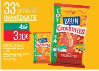 4,69€  3,10€  CROUSTILLES BELIN Contes au goûtemental 4x138 g  Remise immediate encaisse de 1,59€,  33%  DE REMISE IMMEDIATE  BELN CROUSTILLES  BELIN CROUSTILLES  AUX  CACAHUETES 