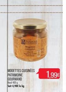 MOGETTES CUISINÉES PATRIMOINE GOURMAND  Bocal 400 g Soit 4,98€ le kg  DERMORY  1,99€  