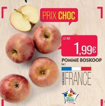 г  le kg  1.99€  pomme boskoop  cat.1  france  fruits legumes  de france  1 