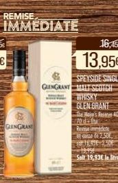 REMISE  IMMEDIATE  GLENGRAN  16,45€  13,95€  SPEYSIDE SINGLE  GLINGRANT MALT SCOTCH  WHISKY  GLEN GRANT  The Majer's Reserve 40° 70d-En  Reise immédiate  case de 2.50E  18.456 2506  Salt 19,93€ le lit