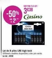 -50% 3638  BE  2⁰  Lot de 8 piles LRG high tech  Différents modèles disponibles à des prix variés Le lot: 4€50  SOIT PAR 2 LE LOT:  Casino  Gesin HIGH TECH 