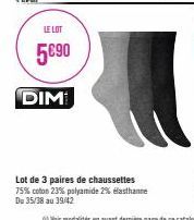 LE LOT  5€⁹0  DIM  Lot de 3 paires de chaussettes 75% coton 23% polyamide 2% elasthanne Du 35/38 au 39/42 