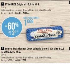 -60% H2E"  A ST MORET Original 17,8% M.G.  140 C  Autres varietes ou poids disponibles à des prix differents Leke: 16607 L'unite: 2€25  SOIT PAR 2 LUNITE  1868  File & Vire Condé-Vire  250  Autres var