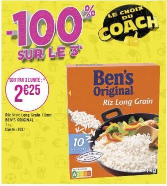 SOIT PAR 3 L'UNITÉ:  2€25  Riz Vrac Long Grain 10mm BEN'S ORIGINAL  1 kg  L'unité:3€37  10  MINSTFO  -100%  SUR LE 3  1  Medidle  LE CHOIX DU  COACH  Ben's Original. Riz Long Grain  1kg 