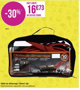 -30%  IMPEX  SOIT L'UNITÉ:  16673  AU LIEU DE 23090  Cant  Câbles de démarrage  Cabe Cabede  Start  Câble de démarrage 16mm2 xipt Autres dimensions disponibles à des prix différents  VEN  10  mm¹  onT