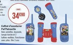 34€90  Coffret d'aventurier Pat'Patrouille  Avec jumelles, boussole, lampe-torche et 2  talkies-walkies. Fonctionne avec piles. Des 3 ans  80 % 