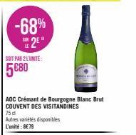 -68% 2⁹  SOIT PAR 2 L'UNITÉ:  5€80  AOC Crémant de Bourgogne Blanc Brut COUVENT DES VISITANDINES  75 d  Autres variétés disponibles L'unité: 8€79 